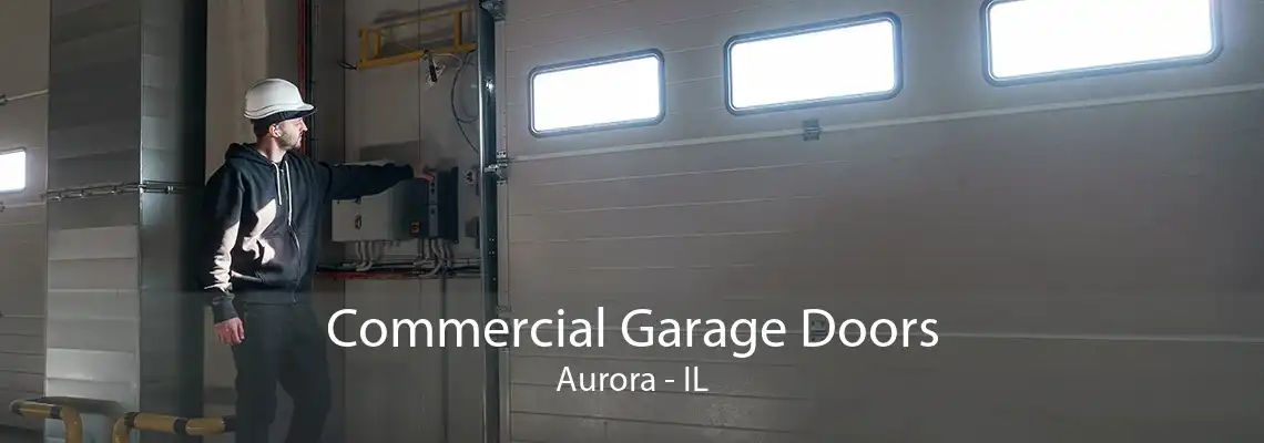 Commercial Garage Doors Aurora - IL