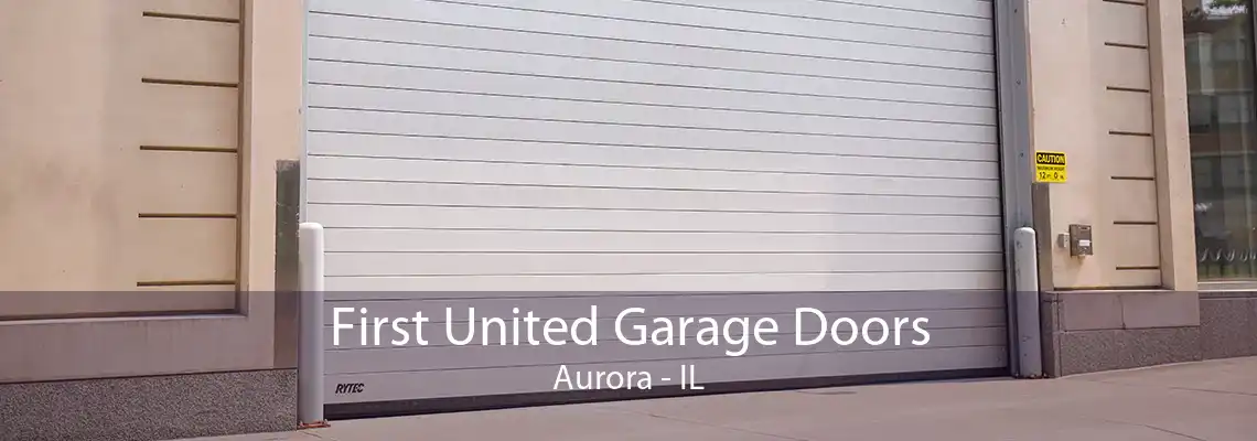 First United Garage Doors Aurora - IL