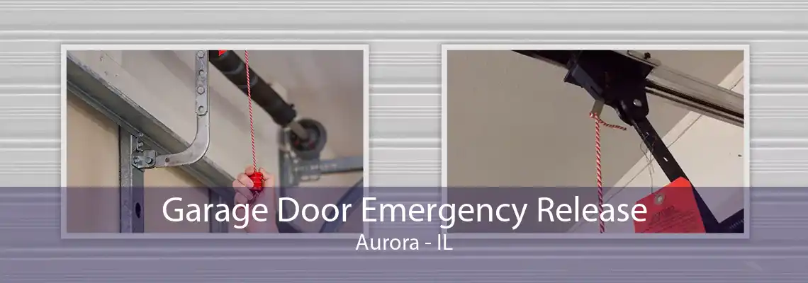 Garage Door Emergency Release Aurora - IL