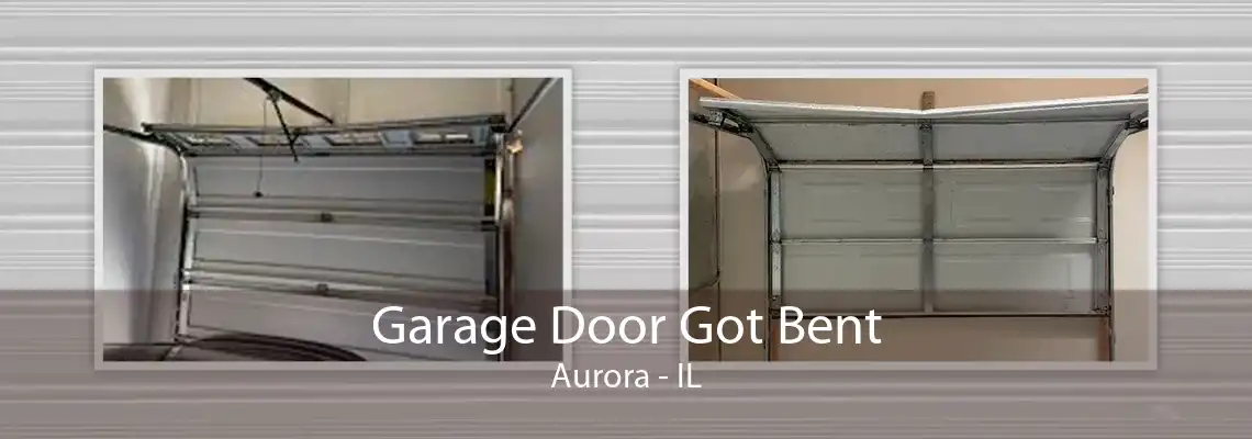 Garage Door Got Bent Aurora - IL