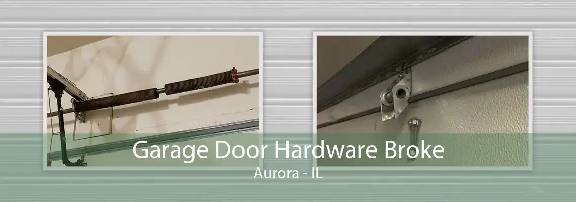 Garage Door Hardware Broke Aurora - IL