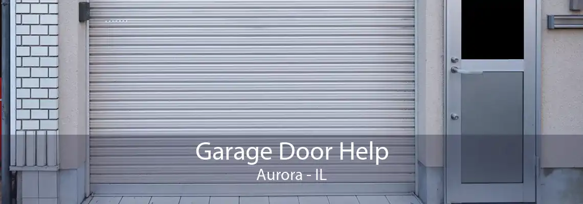 Garage Door Help Aurora - IL