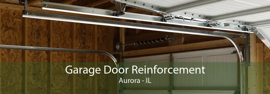 Garage Door Reinforcement Aurora - IL