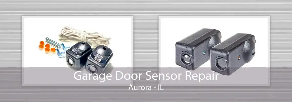 Garage Door Sensor Repair Aurora - IL