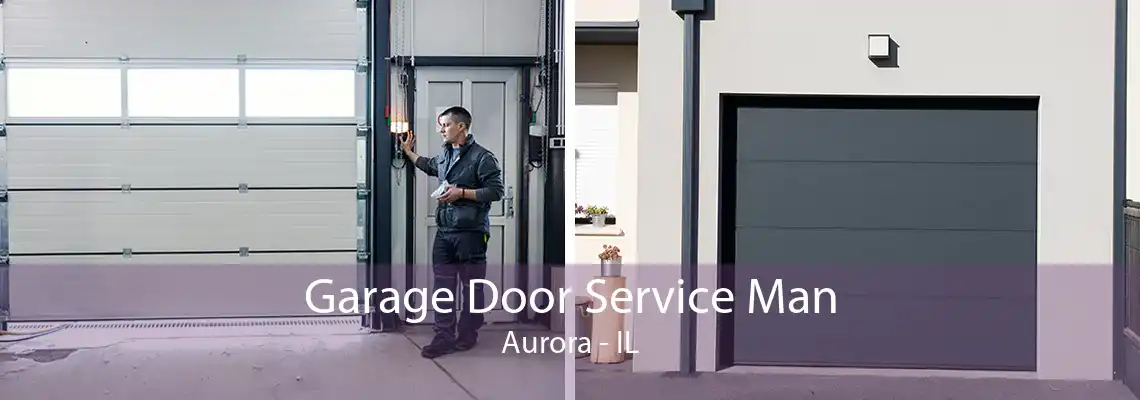 Garage Door Service Man Aurora - IL