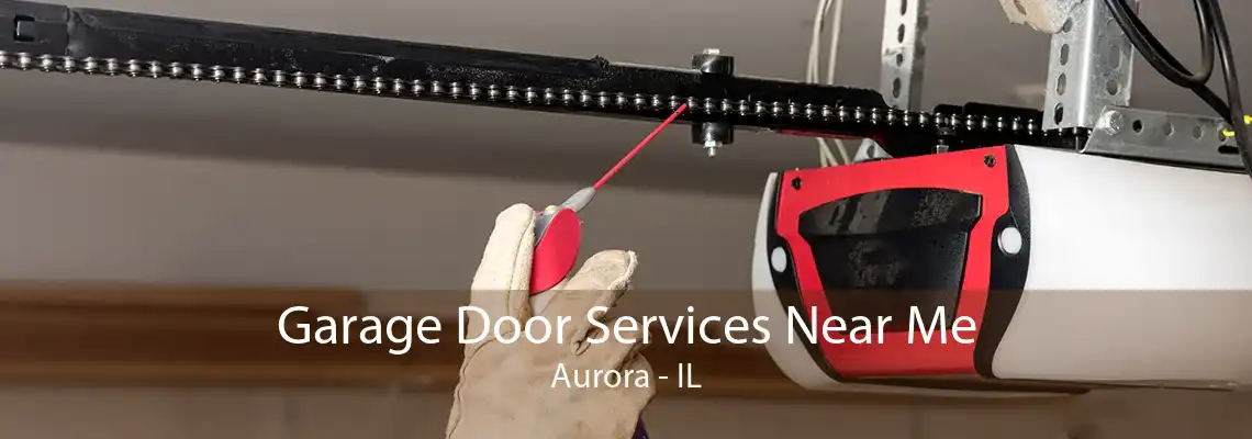 Garage Door Services Near Me Aurora - IL