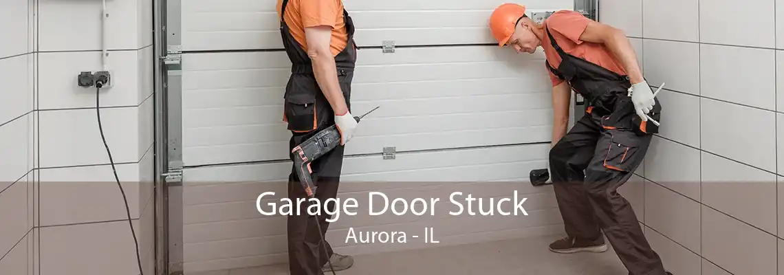 Garage Door Stuck Aurora - IL