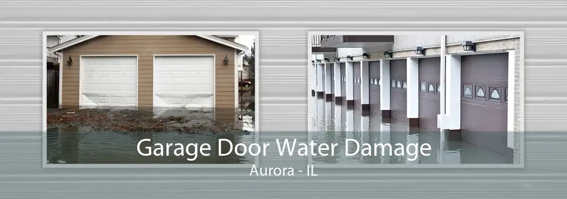 Garage Door Water Damage Aurora - IL