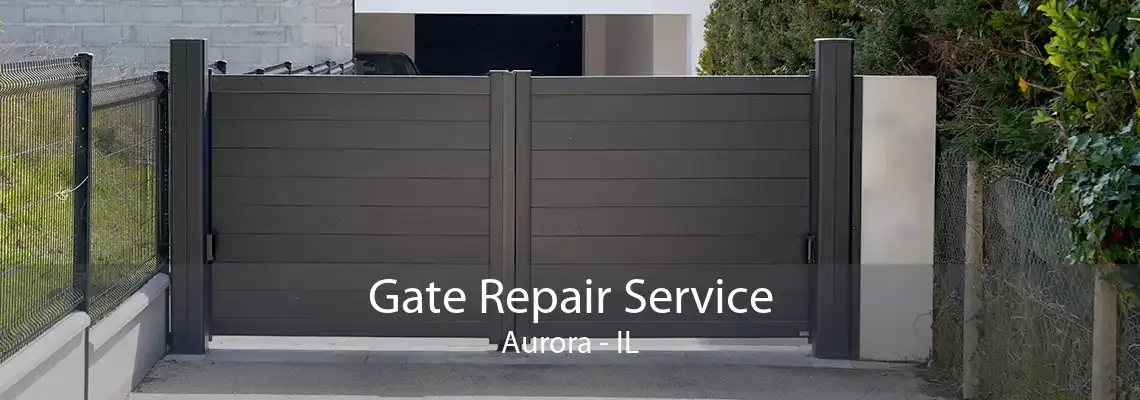 Gate Repair Service Aurora - IL