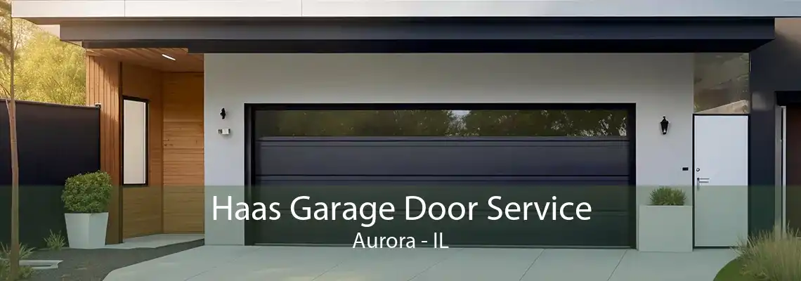 Haas Garage Door Service Aurora - IL