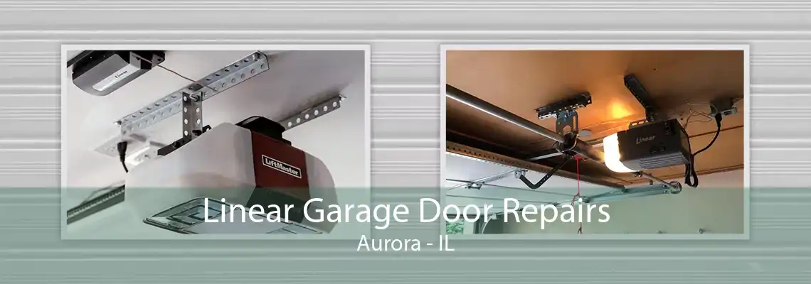 Linear Garage Door Repairs Aurora - IL