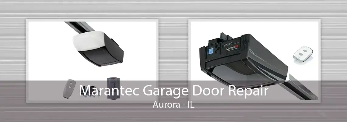 Marantec Garage Door Repair Aurora - IL