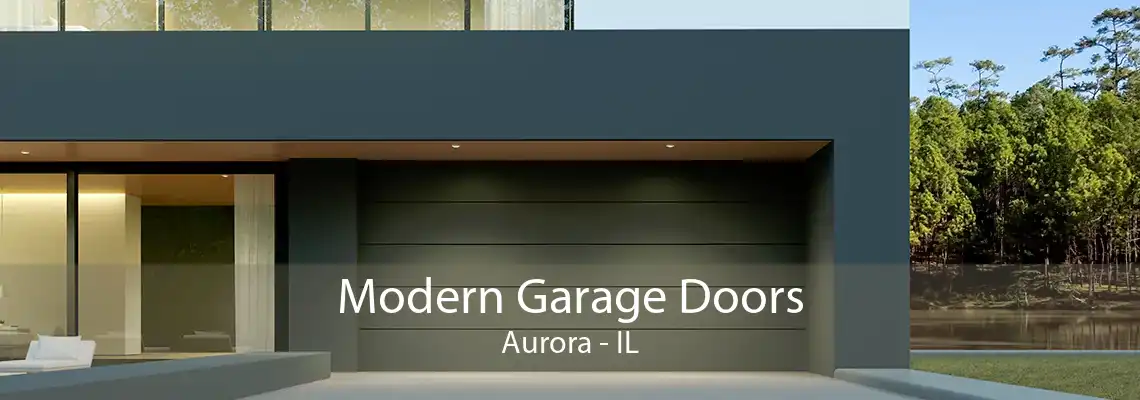 Modern Garage Doors Aurora - IL