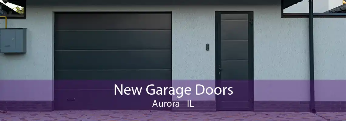 New Garage Doors Aurora - IL