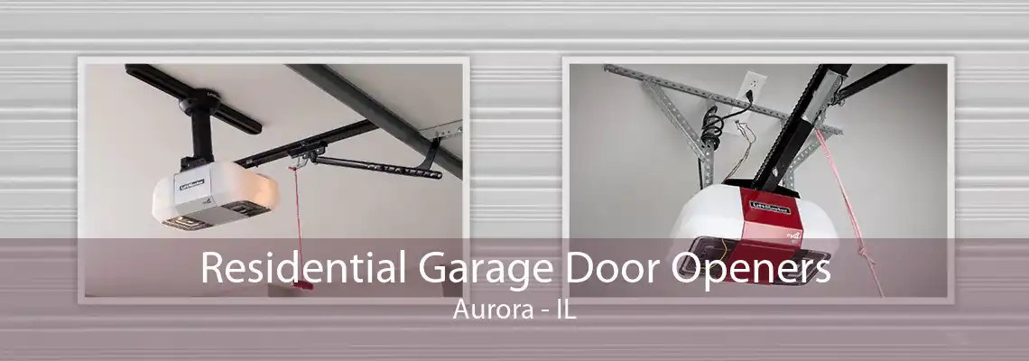 Residential Garage Door Openers Aurora - IL