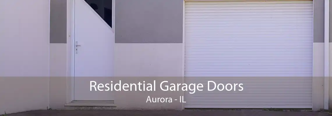 Residential Garage Doors Aurora - IL