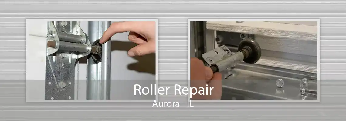 Roller Repair Aurora - IL