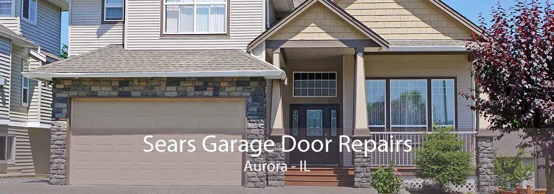 Sears Garage Door Repairs Aurora - IL