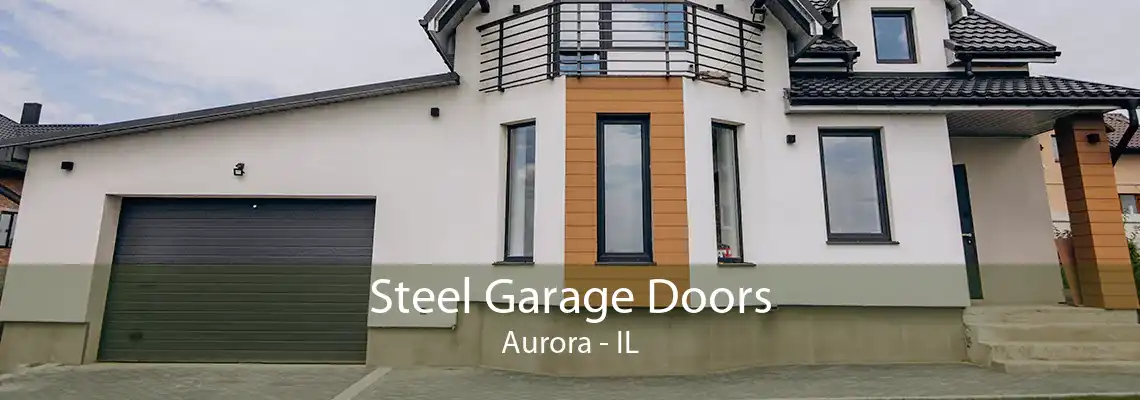 Steel Garage Doors Aurora - IL