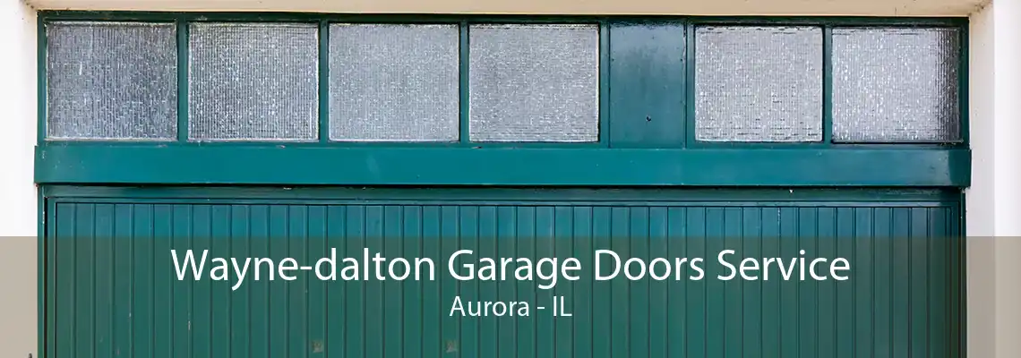 Wayne-dalton Garage Doors Service Aurora - IL