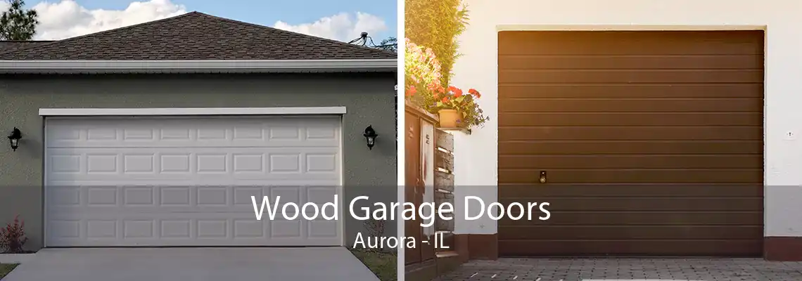 Wood Garage Doors Aurora - IL